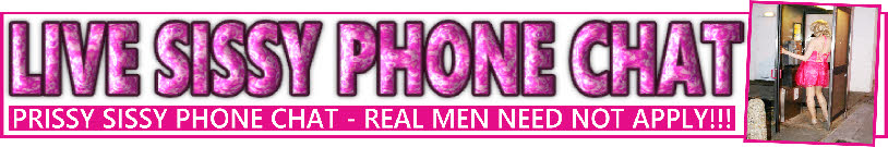 Sissy fetish phone lines