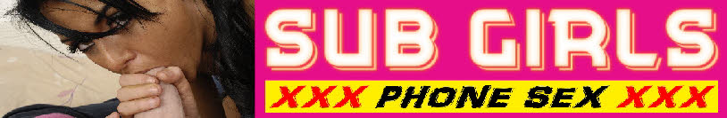 UK phone sex with submissive girls who adore pleasing their Masters