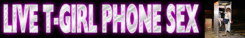 Live UK transvestite phone sex
